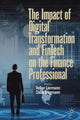 Book cover of: Impact of Digital Transformation and FinTech on the Finance Professional. By: Volker Liermann