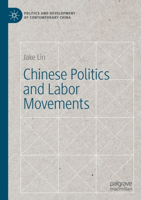 Book cover of: Chinese Politics and Labor Movements. By: Jake Lin