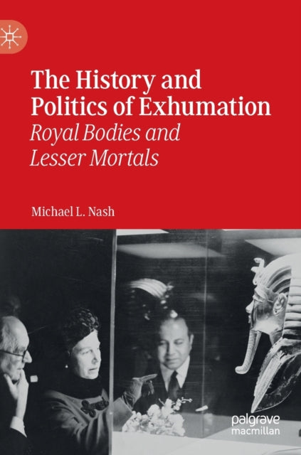 Book cover of: History and Politics of Exhumation. By: Michael L. Nash