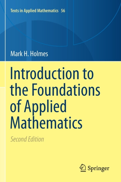 Book cover of: Introduction to the Foundations of Applied Mathematics. By: Mark H. Holmes