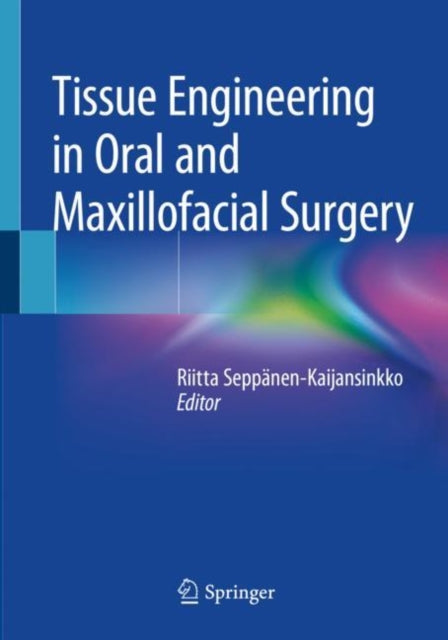 Book cover of: Tissue Engineering in Oral and Maxillofacial Surgery. By: Riitta Seppänen-Kaijansinkko