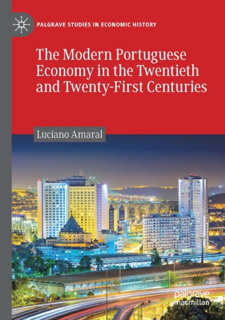 Book cover of: Modern Portuguese Economy in the Twentieth and Twenty-First Centuries. By: Luciano Amaral