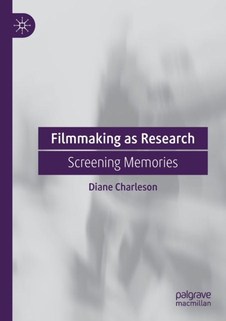 Book cover of: Filmmaking as Research. By: Diane Charleson
