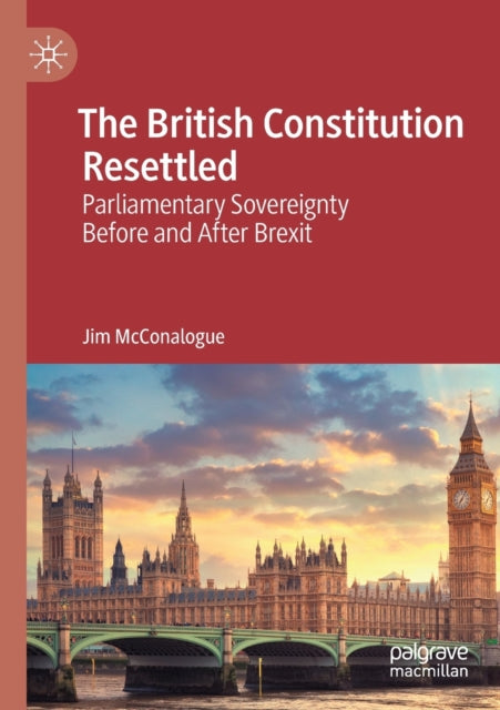 Book cover of: British Constitution Resettled. By: Jim McConalogue