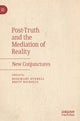 Book cover of: Post-Truth and the Mediation of Reality. By: Rosemary Overell