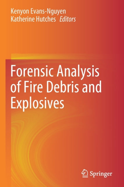 Book cover of: Forensic Analysis of Fire Debris and Explosives. By: Kenyon Evans-Nguyen