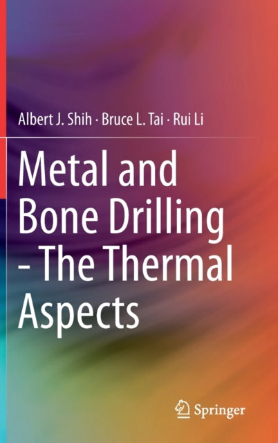 Book cover of: Metal and Bone Drilling - The Thermal Aspects. By: Albert J. Shih