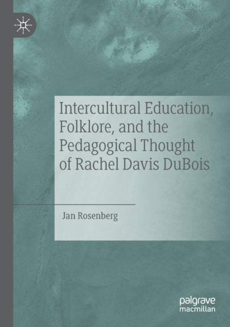 Book cover of: Intercultural Education, Folklore, and the Pedagogical Thought of Rachel Davis DuBois. By: Jan Rosenberg