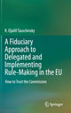 Book cover of: Fiduciary Approach to Delegated and Implementing Rule-Making in the EU. By: R. Eljalill Tauschinsky