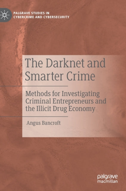 Book cover of: Darknet and Smarter Crime. By: Angus Bancroft
