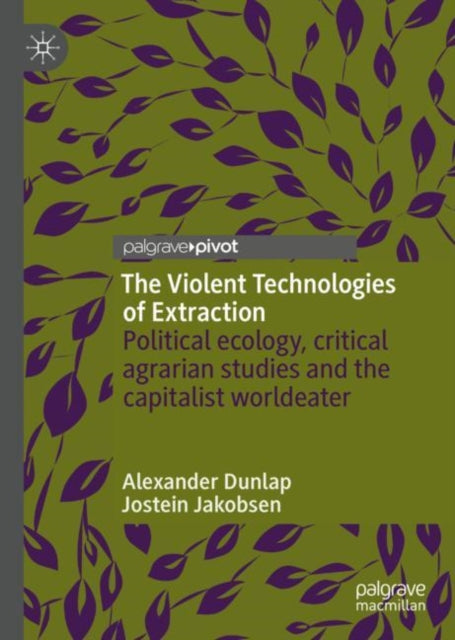 Book cover of: Violent Technologies of Extraction. By: Alexander Dunlap