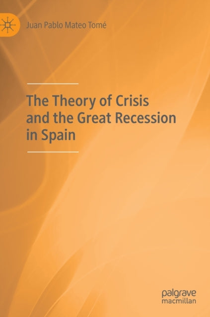 Book cover of: Theory of Crisis and the Great Recession in Spain. By: Juan Pablo Mateo Tomé