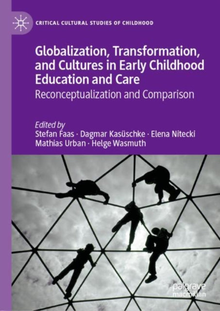 Book cover of: Globalization, Transformation, and Cultures in Early Childhood Education and Care. By: Stefan Faas