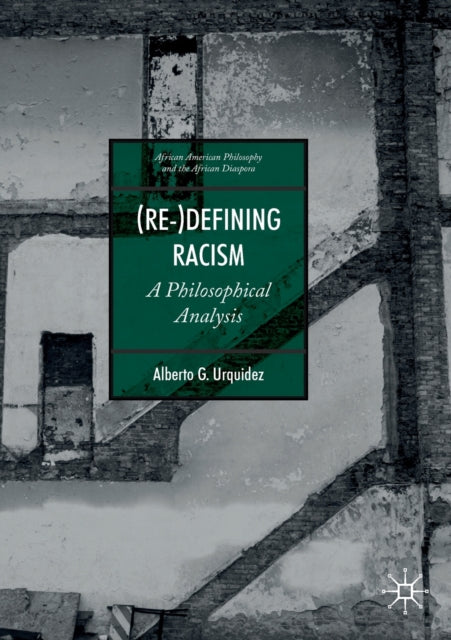 Book cover of: (Re-)Defining Racism. By: Alberto G. Urquidez