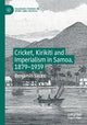 Book cover of: Cricket, Kirikiti and Imperialism in Samoa, 1879–1939. By: Benjamin Sacks