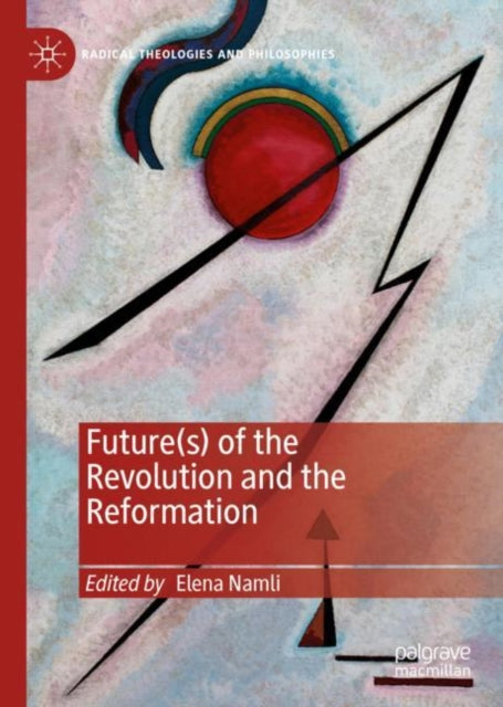 Book cover of: Future(s) of the Revolution and the Reformation. By: Elena Namli