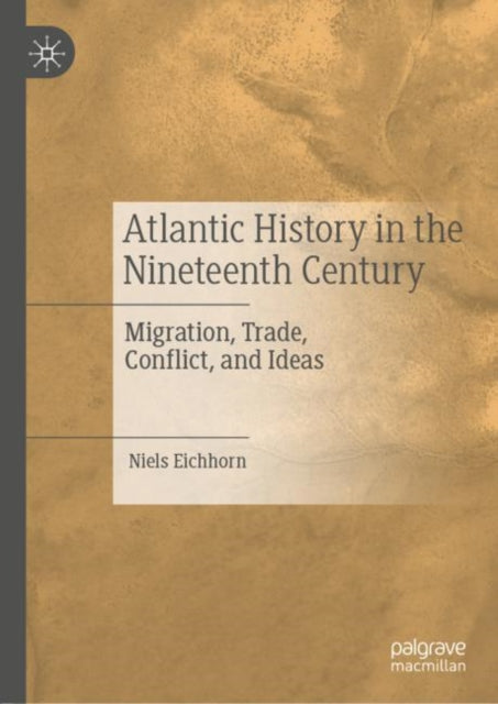 Book cover of: Atlantic History in the Nineteenth Century. By: Niels Eichhorn