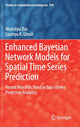 Book cover of: Enhanced Bayesian Network Models for Spatial Time Series Prediction. By: Monidipa Das