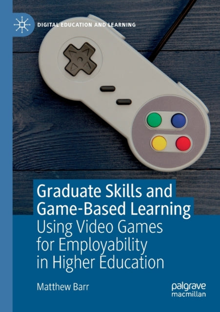 Book cover of: Graduate Skills and Game-Based Learning. By: Matthew Barr