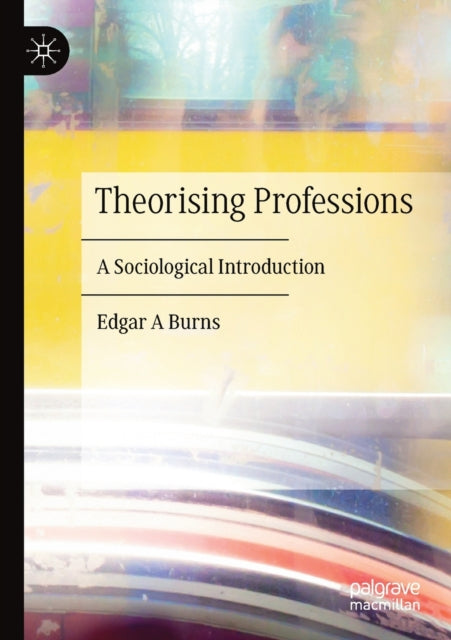 Book cover of: Theorising Professions. By: Edgar A Burns