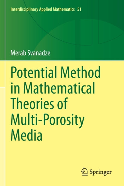 Book cover of: Potential Method in Mathematical Theories of Multi-Porosity Media. By: Merab Svanadze
