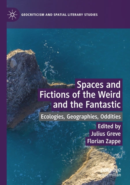 Book cover of: Spaces and Fictions of the Weird and the Fantastic. By: Julius Greve