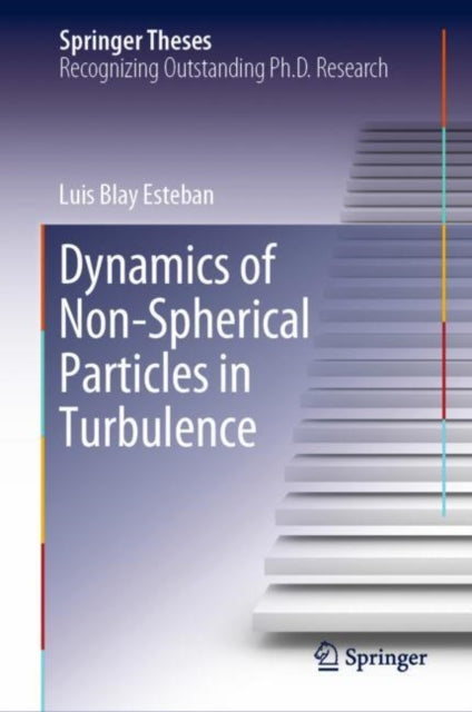 Book cover of: Dynamics of Non-Spherical Particles in Turbulence. By: Luis Blay Esteban