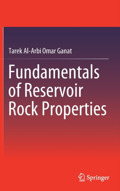 Book cover of: Fundamentals of Reservoir Rock Properties. By: Tarek Al-Arbi Omar Ganat