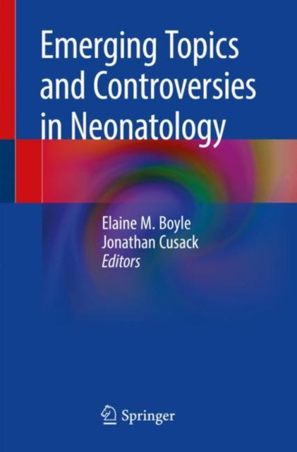 Book cover of: Emerging Topics and Controversies in Neonatology. By: Elaine M. Boyle