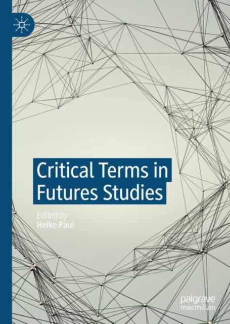 Book cover of: Critical Terms in Futures Studies. By: Heike Paul