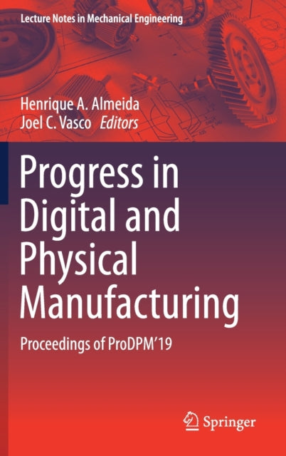 Book cover of: Progress in Digital and Physical Manufacturing. By: Henrique A. Almeida