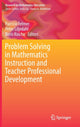 Book cover of: Problem Solving in Mathematics Instruction and Teacher Professional Development. By: Patricio Felmer