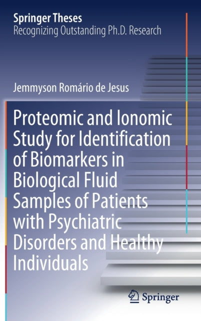 Book cover of: Proteomic and Ionomic Study for Identification of Biomarkers in Biological Fluid Samples of Patients with Psychiatric Disorders and Healthy Individuals. By: Jemmyson Romário de Jesus