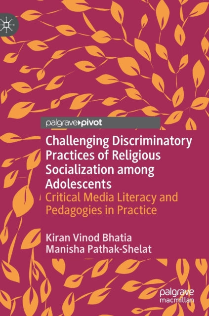 Book cover of: Challenging Discriminatory Practices of Religious Socialization among Adolescents. By: Kiran Vinod Bhatia