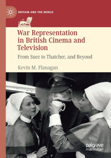 Book cover of: War Representation in British Cinema and Television. By: Kevin M. Flanagan