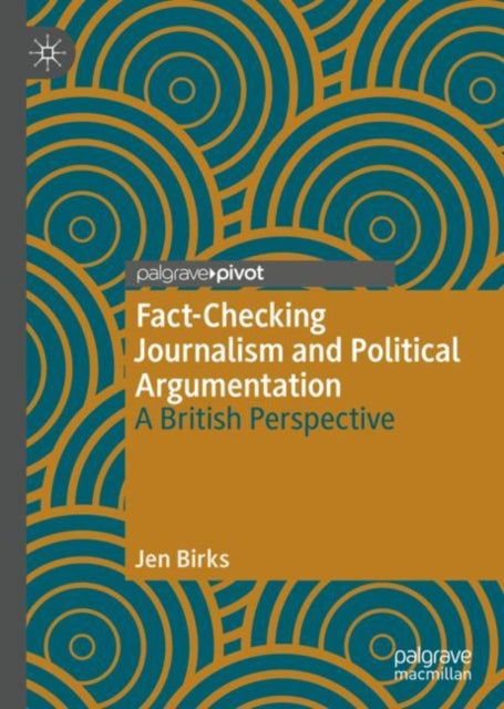 Book cover of: Fact-Checking Journalism and Political Argumentation. By: Jen Birks