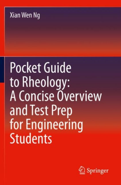 Book cover of: Pocket Guide to Rheology: A Concise Overview and Test Prep for Engineering Students. By: Xian Wen Ng