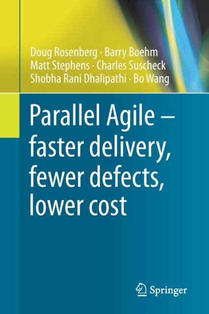 Book cover of: Parallel Agile – faster delivery, fewer defects, lower cost. By: Doug Rosenberg