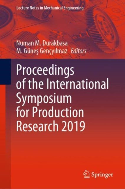 Book cover of: Proceedings of the International Symposium for Production Research 2019. By: Numan M. Durakbasa
