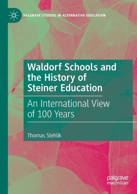 Book cover of: Waldorf Schools and the History of Steiner Education. By: Thomas Stehlik