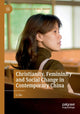 Book cover of: Christianity, Femininity and Social Change in Contemporary China. By: Li Ma
