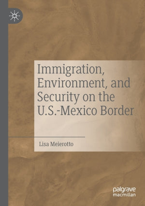 Immigration, Environment, and Security on the U.S.-Mexico Border