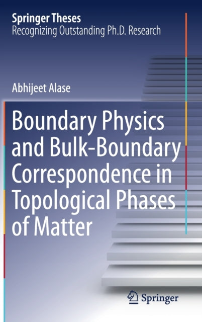 Book cover of: Boundary Physics and Bulk-Boundary Correspondence in Topological Phases of Matter. By: Abhijeet Alase