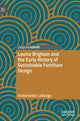 Book cover of: Louise Brigham and the Early History of Sustainable Furniture Design. By: Antoinette LaFarge