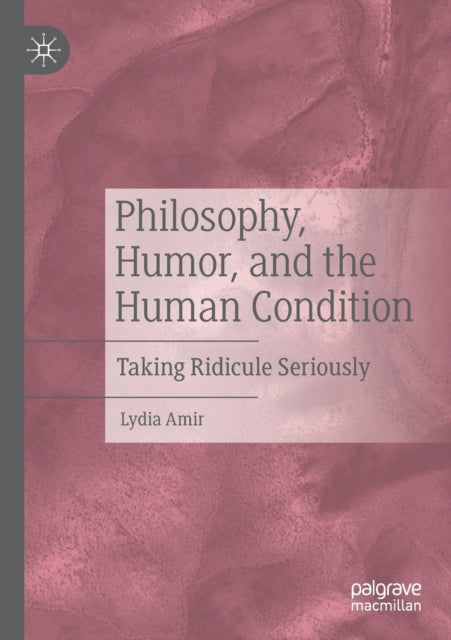 Book cover of: Philosophy, Humor, and the Human Condition. By: Lydia Amir