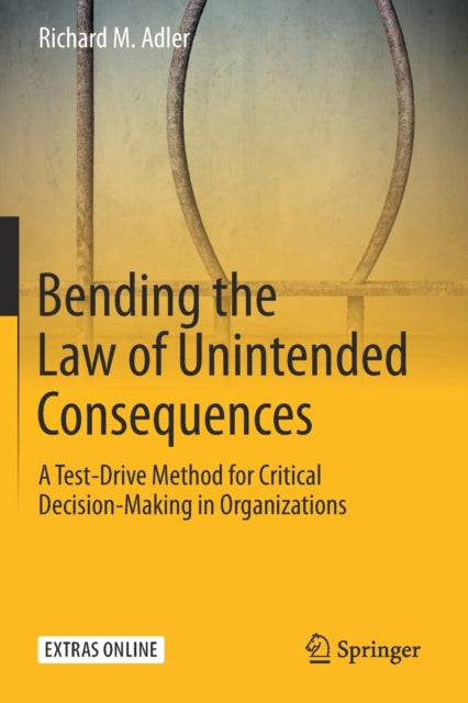 Book cover of: Bending the Law of Unintended Consequences. By: Richard M. Adler