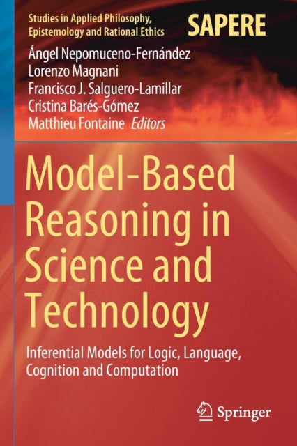 Book cover of: Model-Based Reasoning in Science and Technology. By: Ángel Nepomuceno-Fernández
