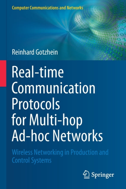 Book cover of: Real-time Communication Protocols for Multi-hop Ad-hoc Networks. By: Reinhard Gotzhein