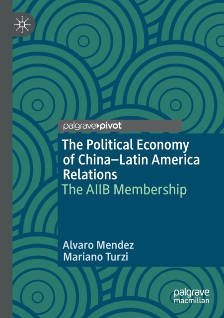 Book cover of: Political Economy of China–Latin America Relations. By: Alvaro Mendez