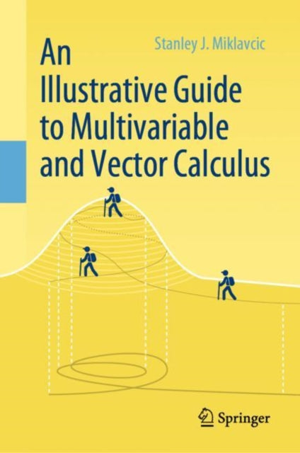 Book cover of: Illustrative Guide to Multivariable and Vector Calculus. By: Stanley J. Miklavcic
